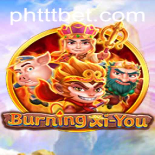 Exploring the Mystical World of BurningXiYou and the Rise of the PHTTT Era